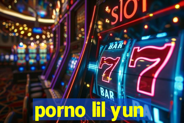 porno lil yun